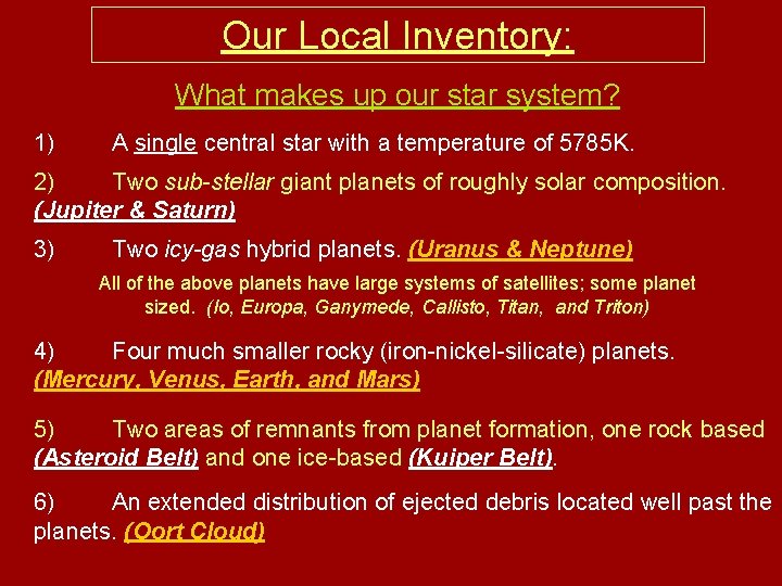Our Local Inventory: What makes up our star system? 1) A single central star