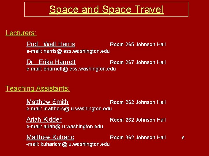 Space and Space Travel Lecturers: Prof. Walt Harris Room 265 Johnson Hall e-mail: harris@