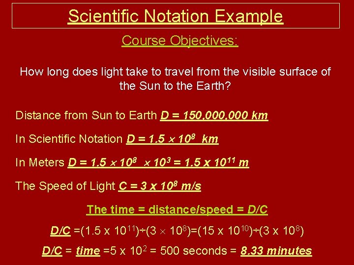 Scientific Notation Example Course Objectives: How long does light take to travel from the