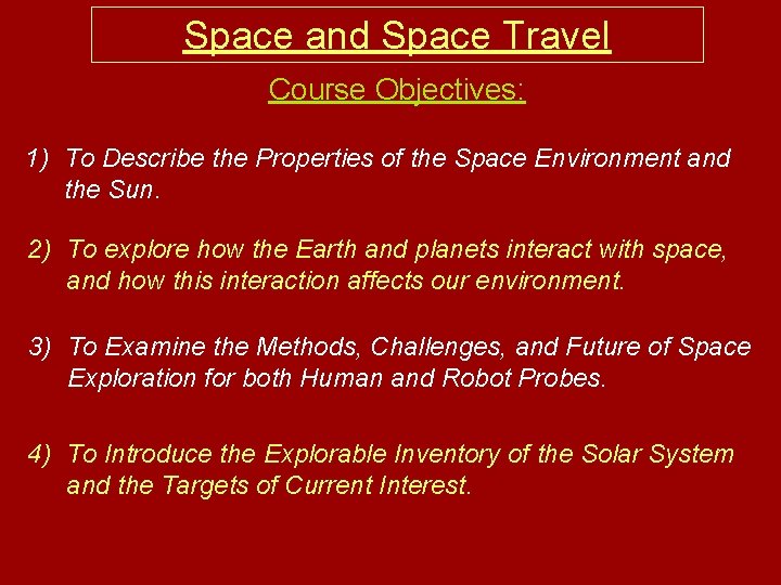 Space and Space Travel Course Objectives: 1) To Describe the Properties of the Space