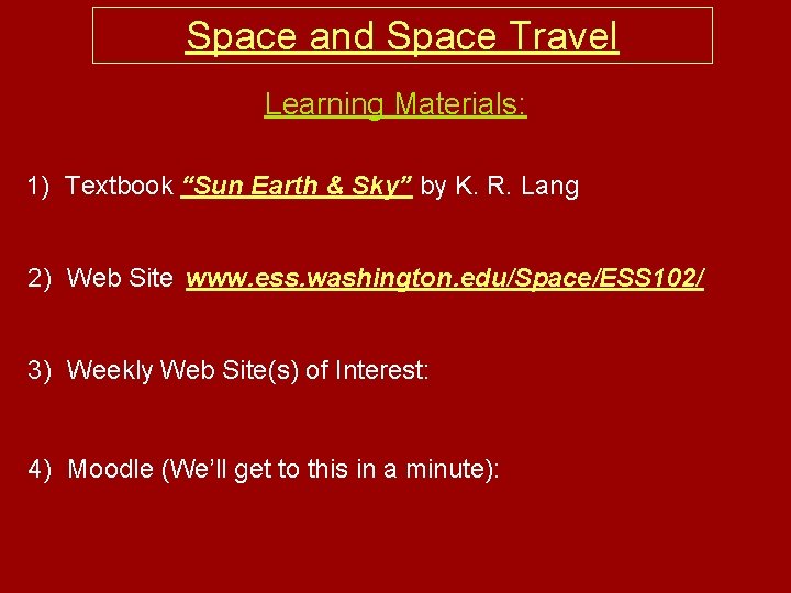 Space and Space Travel Learning Materials: 1) Textbook “Sun Earth & Sky” by K.