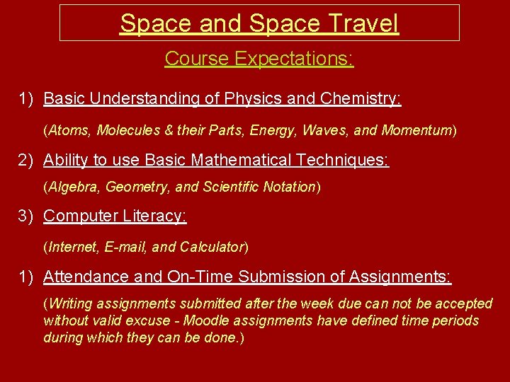 Space and Space Travel Course Expectations: 1) Basic Understanding of Physics and Chemistry: (Atoms,