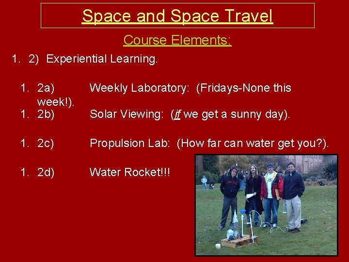 Space and Space Travel Course Elements: 1. 2) Experiential Learning. 1. 2 a) week!).