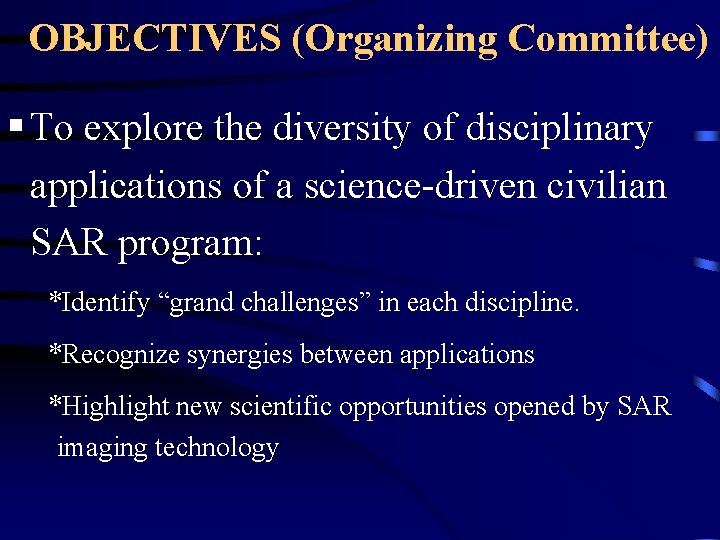 OBJECTIVES (Organizing Committee) § To explore the diversity of disciplinary applications of a science-driven