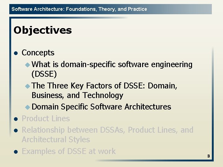 Software Architecture: Foundations, Theory, and Practice Objectives l l Concepts u What is domain-specific