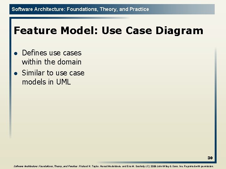 Software Architecture: Foundations, Theory, and Practice Feature Model: Use Case Diagram l l Defines