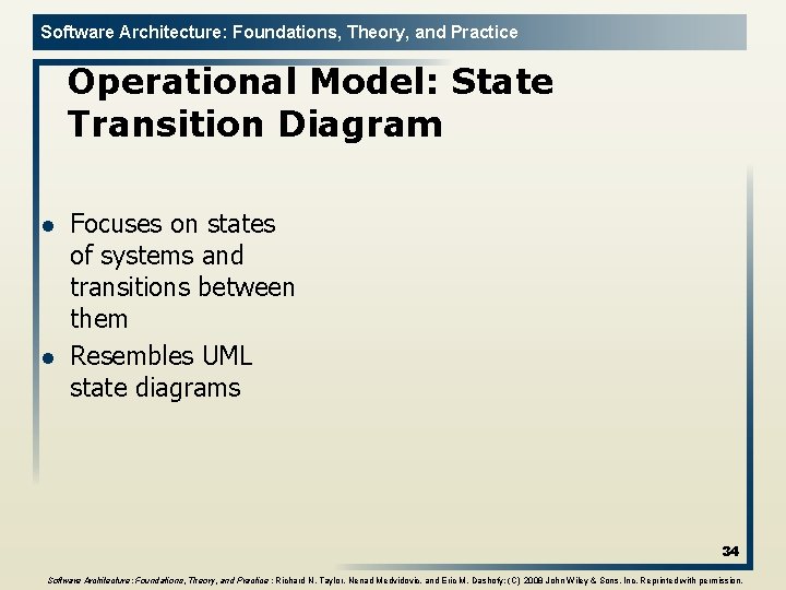 Software Architecture: Foundations, Theory, and Practice Operational Model: State Transition Diagram l l Focuses