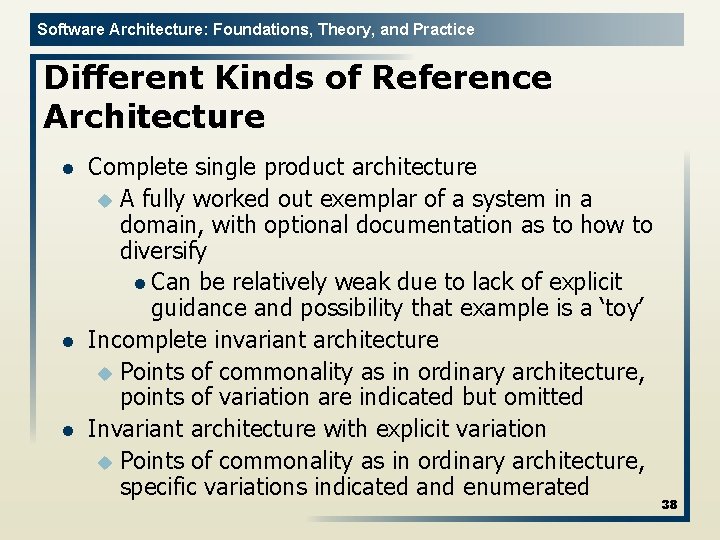 Software Architecture: Foundations, Theory, and Practice Different Kinds of Reference Architecture l l l