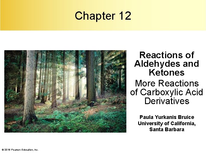 Chapter 12 Reactions of Aldehydes and Ketones More Reactions of Carboxylic Acid Derivatives Paula