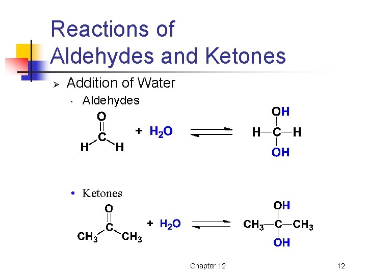 Reactions of Aldehydes and Ketones Ø Addition of Water • Aldehydes • Ketones Chapter