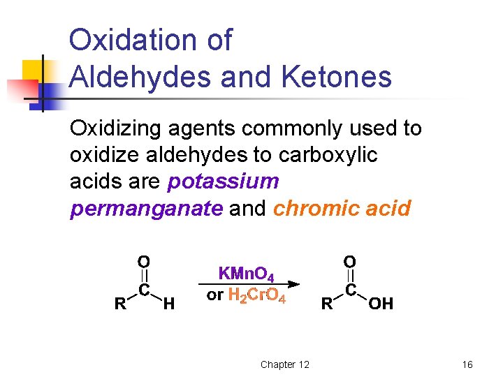 Oxidation of Aldehydes and Ketones Oxidizing agents commonly used to oxidize aldehydes to carboxylic