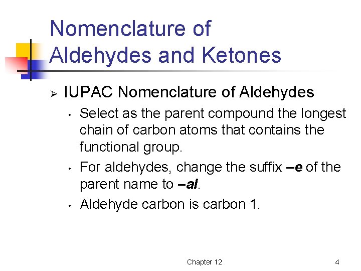 Nomenclature of Aldehydes and Ketones Ø IUPAC Nomenclature of Aldehydes • • • Select
