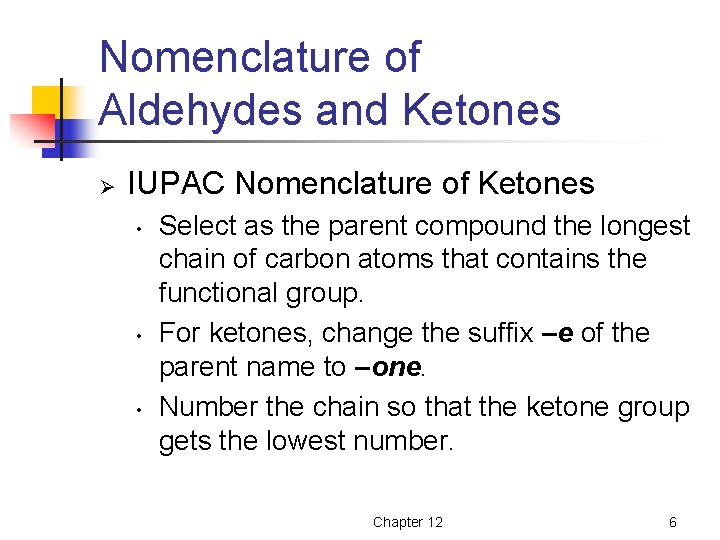 Nomenclature of Aldehydes and Ketones Ø IUPAC Nomenclature of Ketones • • • Select