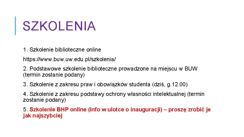 SZKOLENIA 1. Szkolenie biblioteczne online https: //www. buw. edu. pl/szkolenia/ 2. Podstawowe szkolenie biblioteczne