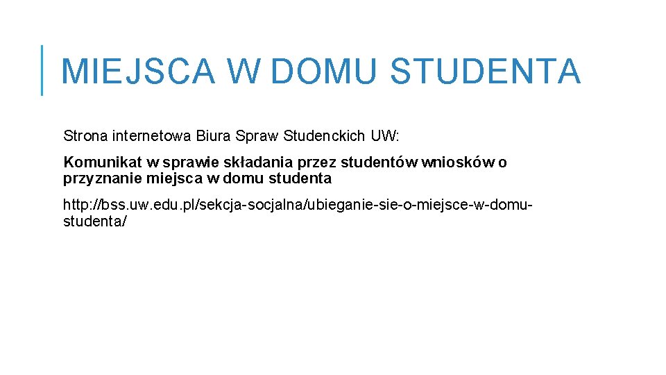 MIEJSCA W DOMU STUDENTA Strona internetowa Biura Spraw Studenckich UW: Komunikat w sprawie składania