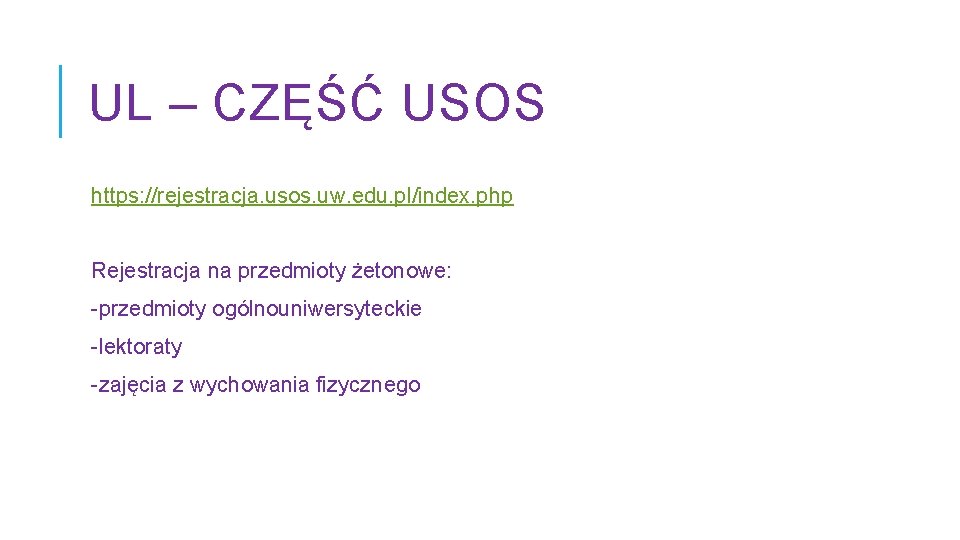 UL – CZĘŚĆ USOS https: //rejestracja. usos. uw. edu. pl/index. php Rejestracja na przedmioty