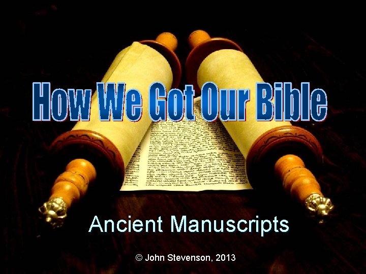 Ancient Manuscripts © John Stevenson, 2013 