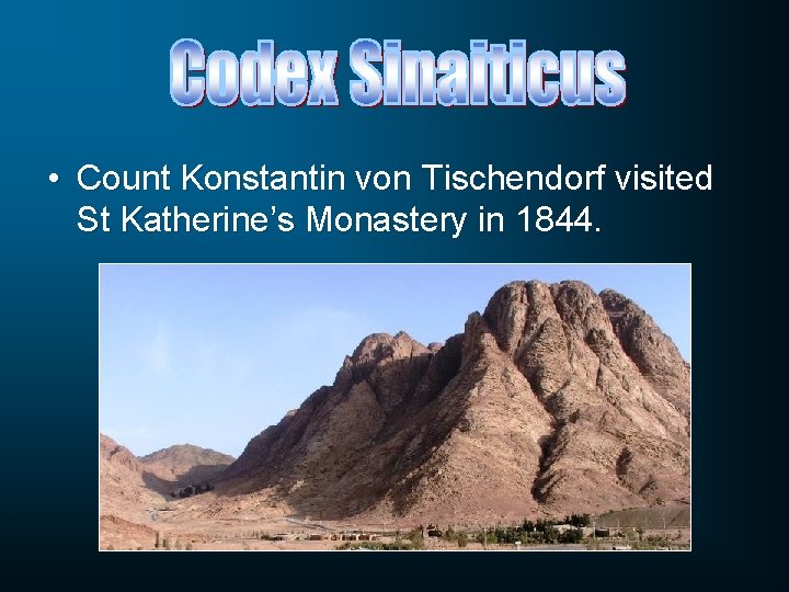  • Count Konstantin von Tischendorf visited St Katherine’s Monastery in 1844. 