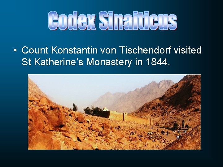  • Count Konstantin von Tischendorf visited St Katherine’s Monastery in 1844. 