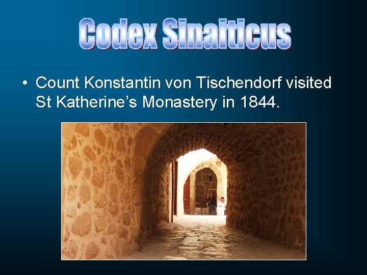  • Count Konstantin von Tischendorf visited St Katherine’s Monastery in 1844. 