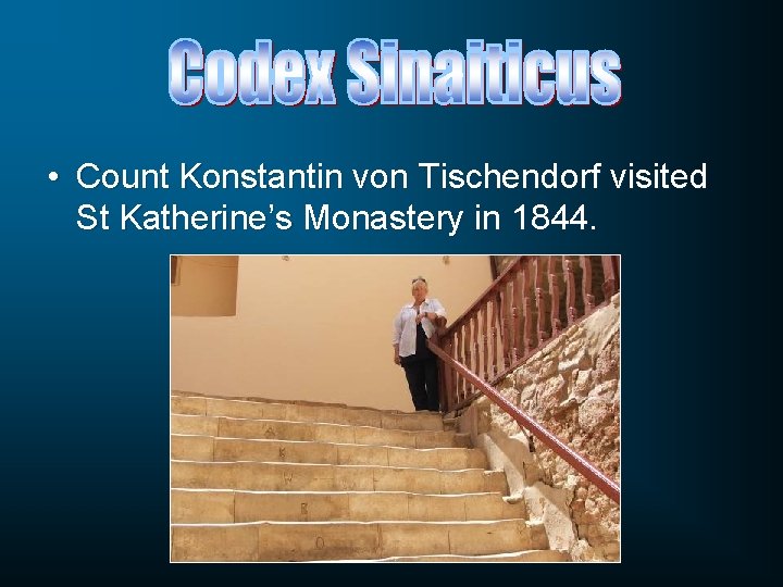  • Count Konstantin von Tischendorf visited St Katherine’s Monastery in 1844. 