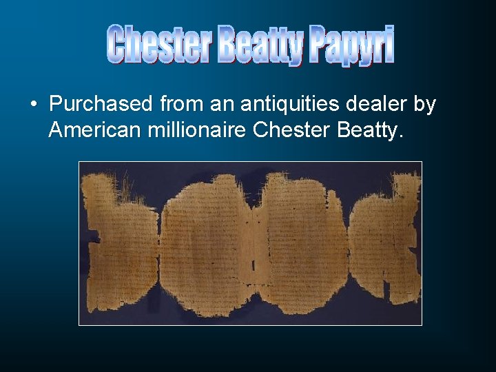  • Purchased from an antiquities dealer by American millionaire Chester Beatty. 