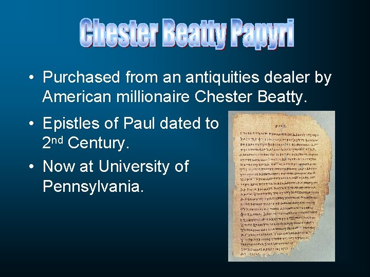  • Purchased from an antiquities dealer by American millionaire Chester Beatty. • Epistles