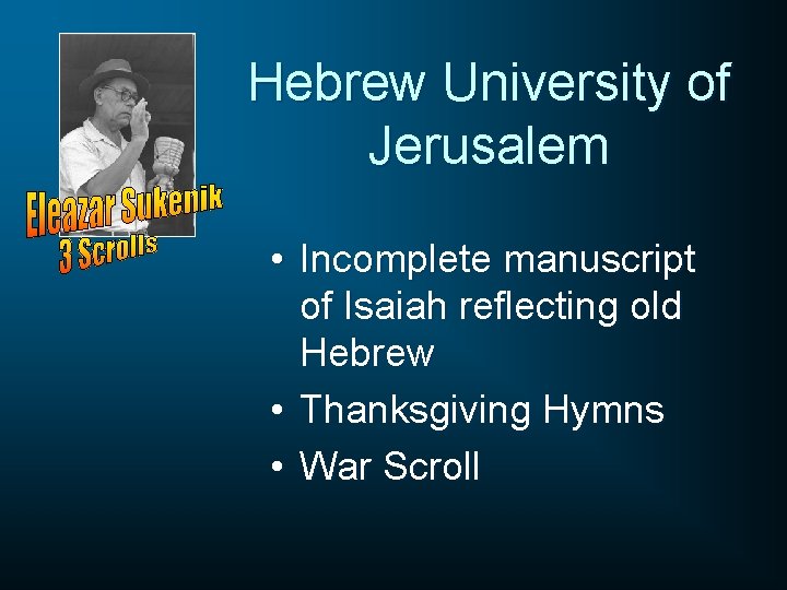 Hebrew University of Jerusalem • Incomplete manuscript of Isaiah reflecting old Hebrew • Thanksgiving