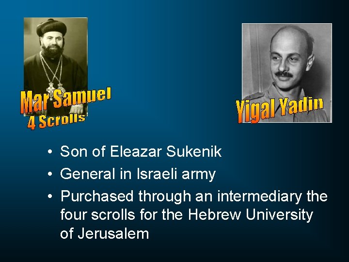  • Son of Eleazar Sukenik • General in Israeli army • Purchased through