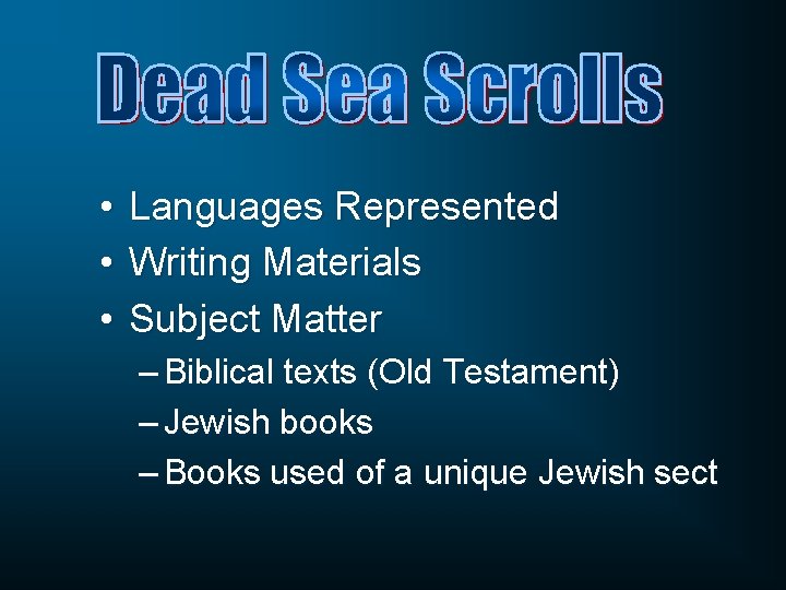  • Languages Represented • Writing Materials • Subject Matter – Biblical texts (Old
