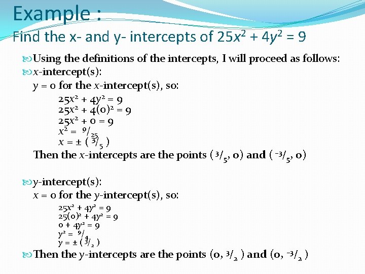 Example : Find the x- and y- intercepts of 25 x 2 + 4