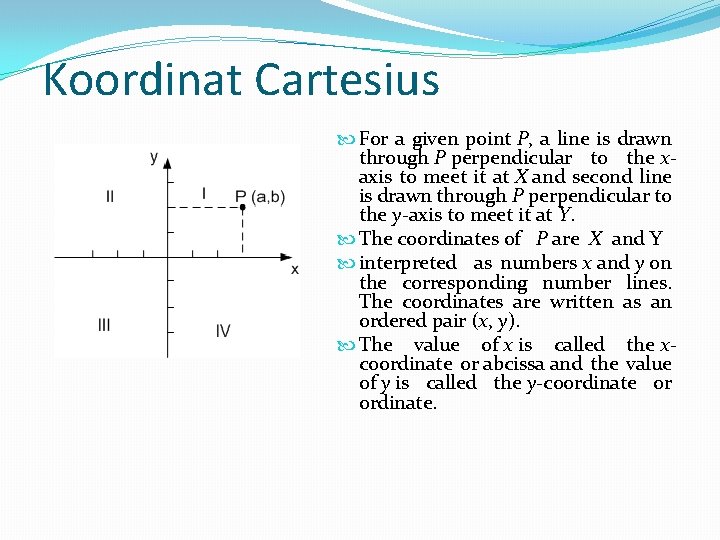 Koordinat Cartesius For a given point P, a line is drawn through P perpendicular