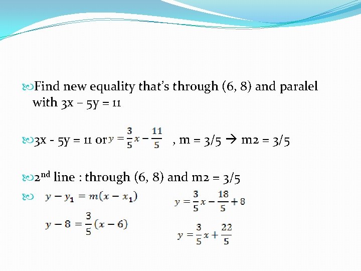  Find new equality that’s through (6, 8) and paralel with 3 x –