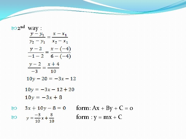  2 nd way : form: Ax + By + C = 0 form