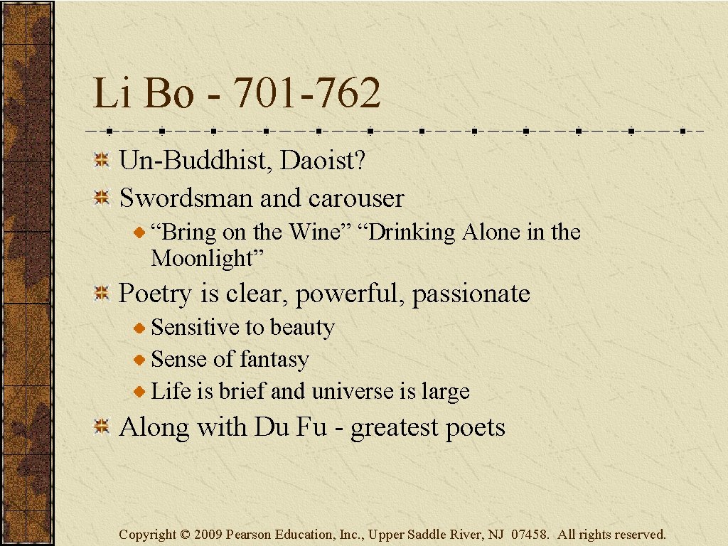 Li Bo - 701 -762 Un-Buddhist, Daoist? Swordsman and carouser “Bring on the Wine”