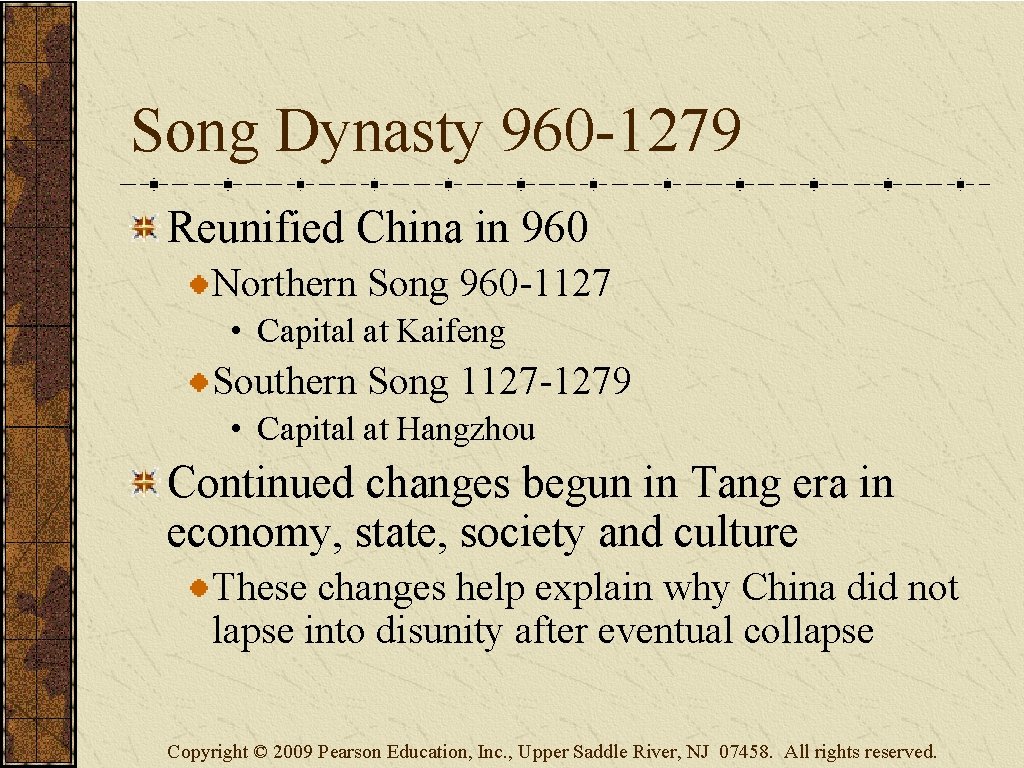 Song Dynasty 960 -1279 Reunified China in 960 Northern Song 960 -1127 • Capital