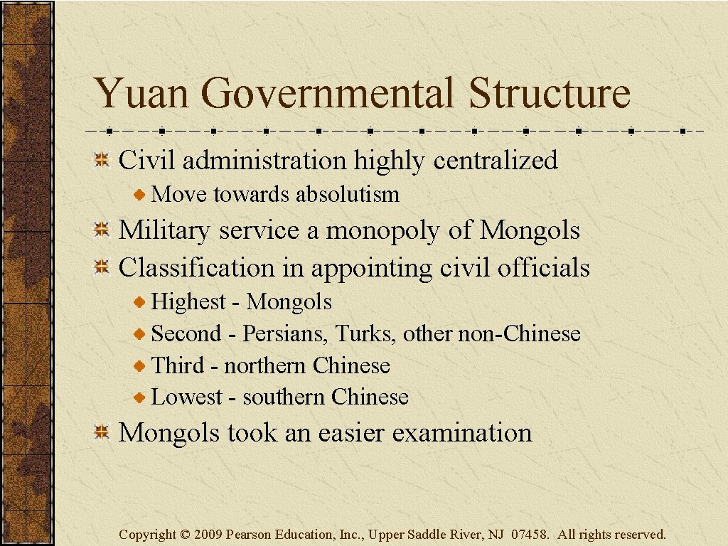 Yuan Governmental Structure Civil administration highly centralized Move towards absolutism Military service a monopoly