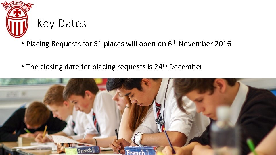 Key Dates • Placing Requests for S 1 places will open on 6 th