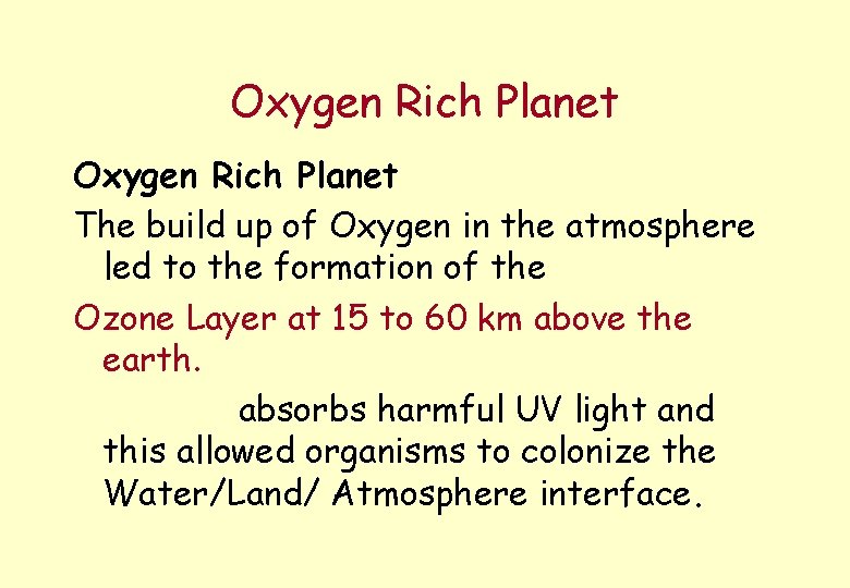 Oxygen Rich Planet The build up of Oxygen in the atmosphere led to the