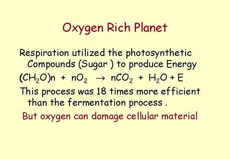 Oxygen Rich Planet Respiration utilized the photosynthetic Compounds (Sugar ) to produce Energy (CH