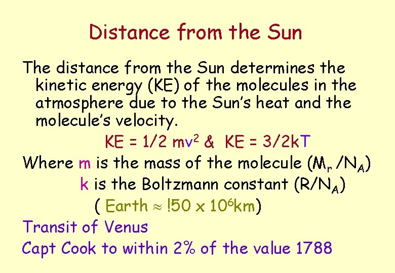 Distance from the Sun The distance from the Sun determines the kinetic energy (KE)