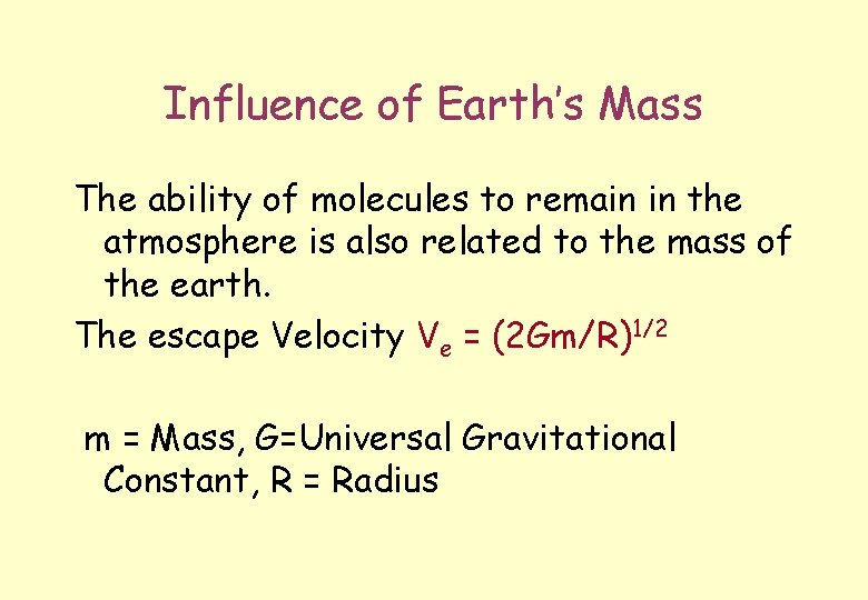 Influence of Earth’s Mass The ability of molecules to remain in the atmosphere is