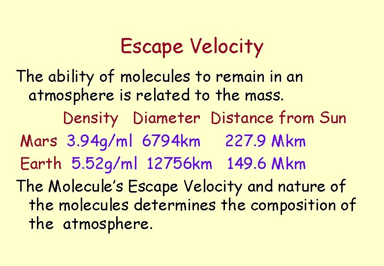 Escape Velocity The ability of molecules to remain in an atmosphere is related to