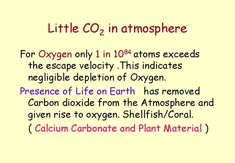 Little CO 2 in atmosphere For Oxygen only 1 in 1084 atoms exceeds the
