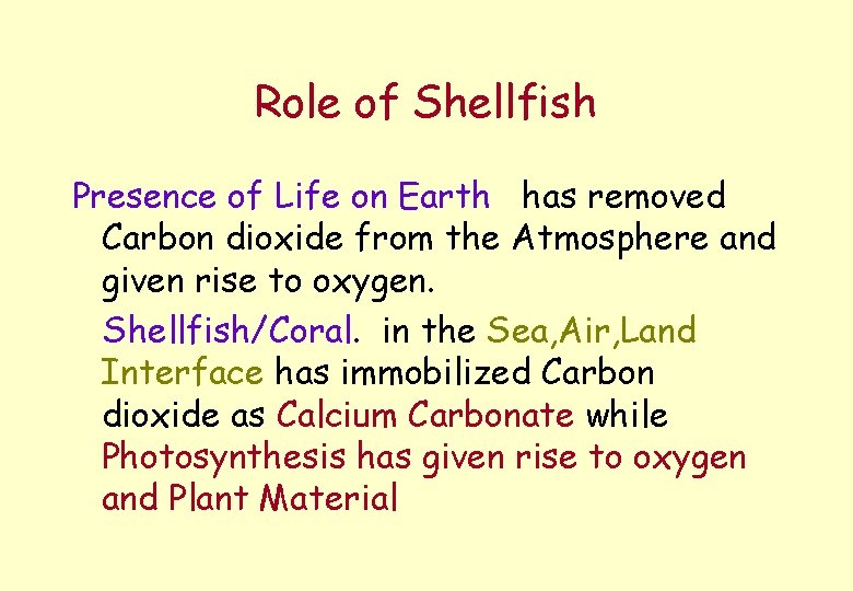 Role of Shellfish Presence of Life on Earth has removed Carbon dioxide from the