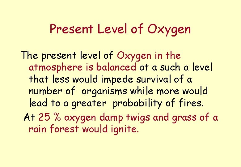 Present Level of Oxygen The present level of Oxygen in the atmosphere is balanced