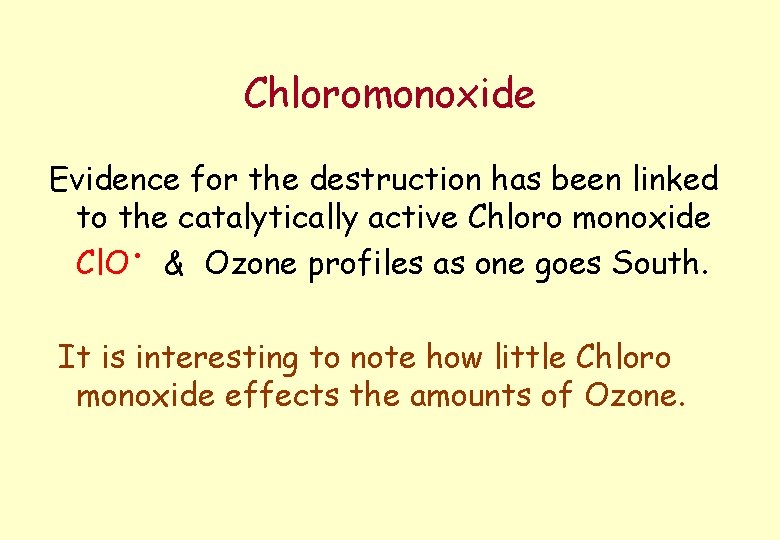 Chloromonoxide Evidence for the destruction has been linked to the catalytically active Chloro monoxide.