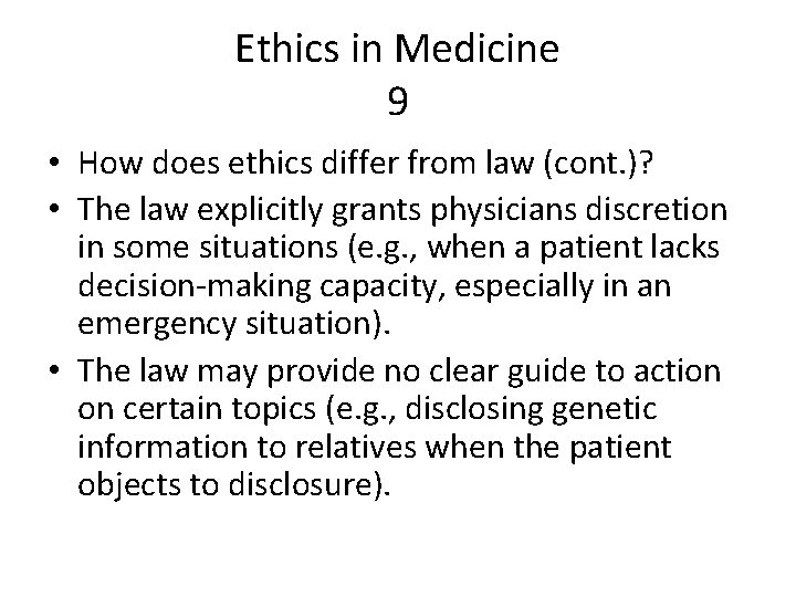 Ethics in Medicine 9 • How does ethics differ from law (cont. )? •