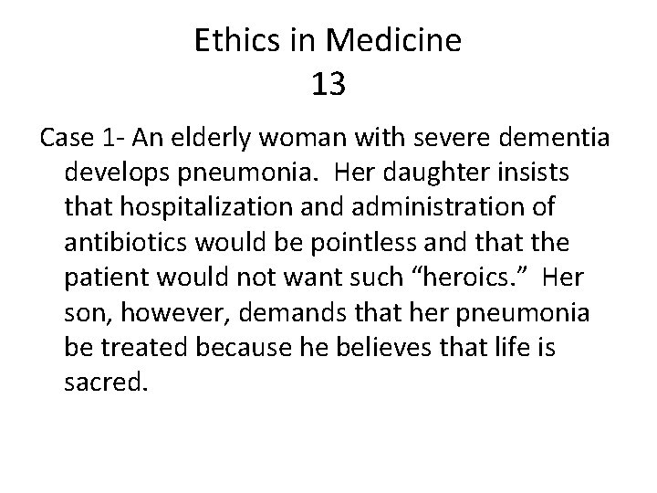 Ethics in Medicine 13 Case 1 - An elderly woman with severe dementia develops