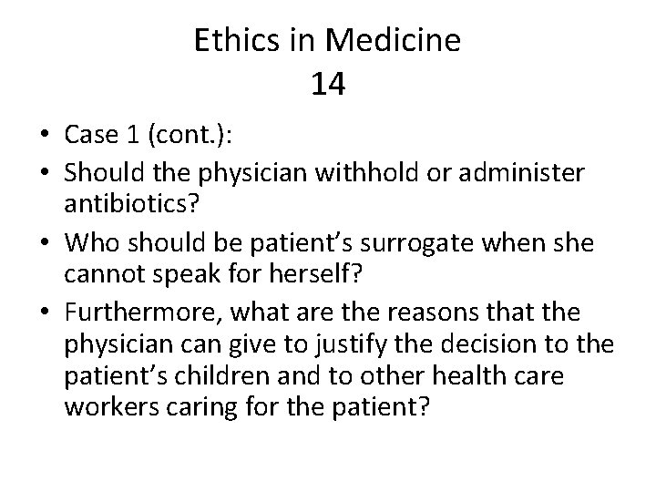 Ethics in Medicine 14 • Case 1 (cont. ): • Should the physician withhold